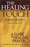 Healing Touch, The: A Guide to Healing Prayer for Yourself and Those You Love