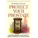 Protect Your Prostate: The World-Kenowned Colgan Institute Reveals Its Program for a Healthy Prostate