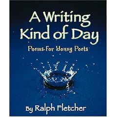 A Writing Kind Of Day: Poems for Young Poets