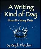 A Writing Kind Of Day: Poems for Young Poets