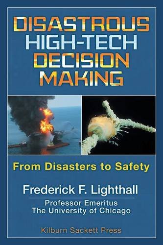 Disastrous High-Tech Decision Making: From Disasters to Safety