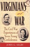 Virginians at War: The Civil War Experiences of Seven Young Confederates (The American Crisis Series, No. 8)