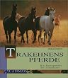 Trakehnens Pferde. Eine Rasseportrait des Trakehners