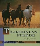 Trakehnens Pferde. Eine Rasseportrait des Trakehners