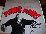 King Kong: Original Motion Picture Score By Max Steiner From The 1933 Merian Cooper Ernest Schoedsack Production