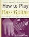 Search : How to Play Bass Guitar: Everything You Need to Know to Play the Bass Guitar
