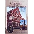Captain Tom Ryman: His Life and Legacy