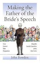 Making the Father of the Bride's Speech: Etiquette, Jokes, Sample Speeches, One-liners