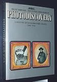 The Sunday Times book of photodiscovery : a century of extraordinary images 1840-1940 : with 214 illustrations in full colour