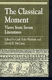 The Classical Moment: Views from Seven Literatures (Greek Studies: Interdisciplinary Approaches)