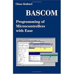 BASCOM Programming of Microcontrollers with Ease: An Introduction by Program Examples