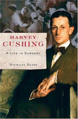 Harvey Cushing: A Life in Surgery