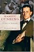 Harvey Cushing: A Life in Surgery