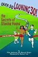 Over 50 Looking 30: Secrets of Staying Young