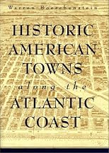 Historic American Towns along the Atlantic Coast (Creating the North American Landscape)