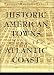 Historic American Towns along the Atlantic Coast (Creating the North American Landscape)