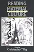 Reading Material Culture: Structuralism, Hermeneutics and Post-Structuralism (Social Archaeology)