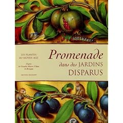 Promenade dans des jardins disparus : Les plantes au Moyen Age d'apr�s les Grandes Heures d'Anne de Bretagne