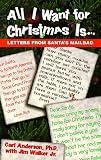 All I Want for Christmas Is...: Letters from Santa s Mailbag