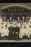 Parish Boundaries: The Catholic Encounter with Race in the Twentieth-Century Urban North (Historical Studies of Urban America)