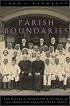 Parish Boundaries: The Catholic Encounter with Race in the Twentieth-Century Urban North (Historical Studies of Urban America)
