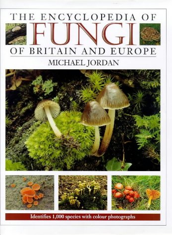 The Encyclopedia of Fungi of Britain and Europe: Indentifies 1,000 Species With Color Photographs