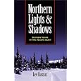 Northern Lights and Shadows: Sixteen Years in the Alaska Bush