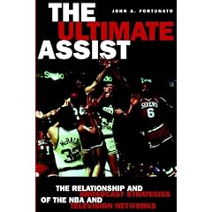 The Ultimate Assist: The Relationship and Broadcast Strategies of the NBA and Television Networks (Hampton Press Communication Series: Mass Media and Journalism)