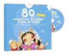 80 Comptines � mimer & jeux de doigts...