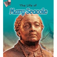 Mary Seacole  (Life Of...) (The Life of . . .)