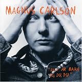 Magnus Carlson -  Allt &Atilde;&curren;r Bara Du, Du, Du