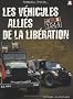 Les v�hicules alli�s de la Lib�ration : Etats-Unis Grandre-Bretagne Canada