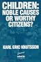Children: Noble Causes or Worthy Citizens? (UNICEF In Association with)