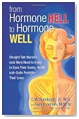 From Hormone Hell to Hormone Well: Straight Talk Women (and Men) Need to Know to Save Their Sanity, Health, andQuite PossiblyTheir Lives