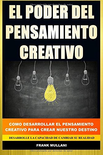 el poder del pensamiento creativo como desarrollar el pensamiento creativo para crear nuestro destino pensamiento
