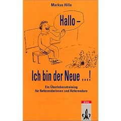 Hallo, ich bin der Neue ...! Ein �berlebenstraining f�r Referendarinnen und Referendare