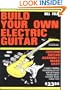 Build Your Own Electric Guitar: Custom Guitar Assembly Made Easy