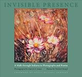 Invisible Presence: A Walk through Indiana in Photographs and Poems (Quarry Books)
