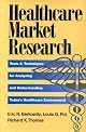 Healthcare Market Research: Tools and Techniques for Analyzing and Understanding Today's Healthcare Environment