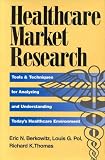 Review McGraw-Hill Publishing Co  / Healthcare Market Research: Tools and Techniques for Analyzing and Understanding Today's Healthcare Environment