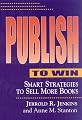 Publish to Win: Smart Strategies to Sell More Books