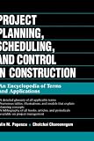 Project Planning, Scheduling and Control in Construction: An Encyclopedia of Terms and Applications