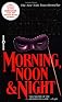 Morning, Noon and Night