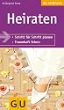 Heiraten: Schritt f&uuml;r Schritt planen. Traumhaft feiern (GU Kompasse Partnerschaft & Familie)