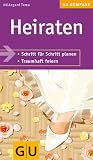 Heiraten: Schritt f�r Schritt planen. Traumhaft feiern