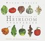 A Celebration of Heirloom Vegetables: Growing and Cooking Old-Time Varieties