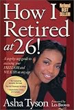How I Retired at 26! A Step-by-Step Guide to Accessing Your Freedom and Wealth at Any Age
