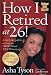 How I Retired at 26! A Step-by-Step Guide to Accessing Your Freedom and Wealth at Any Age
