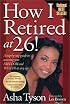 How I Retired at 26! A Step-by-Step Guide to Accessing Your Freedom and Wealth at Any Age