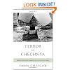 Terror in Chechnya: Russia and the Tragedy of Civilians in War (Human Rights and Crimes Against Humanity)
